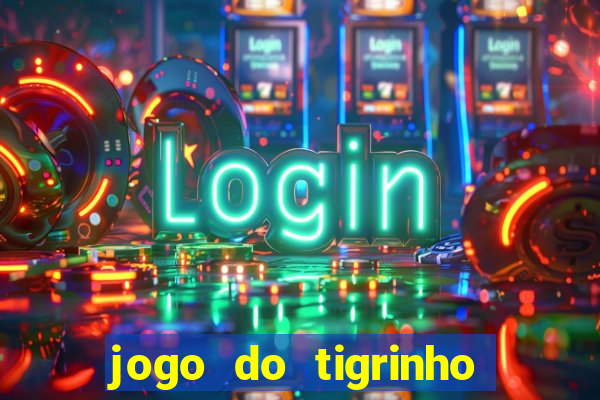 jogo do tigrinho plataforma de r$ 5